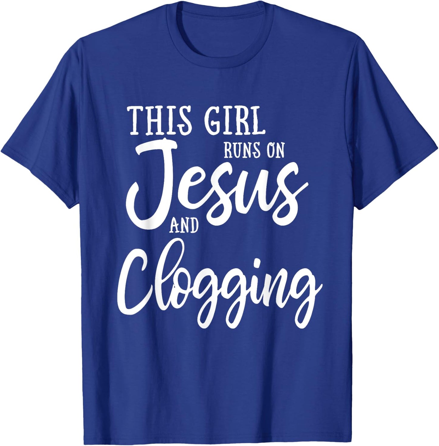 This Girl Runs On Jesus And Clogging Clog Dance T-Shirt - T-Shirt | Royal