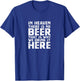 Beer In Heaven There Is No Beer T-Shirt - T-Shirt | Royal