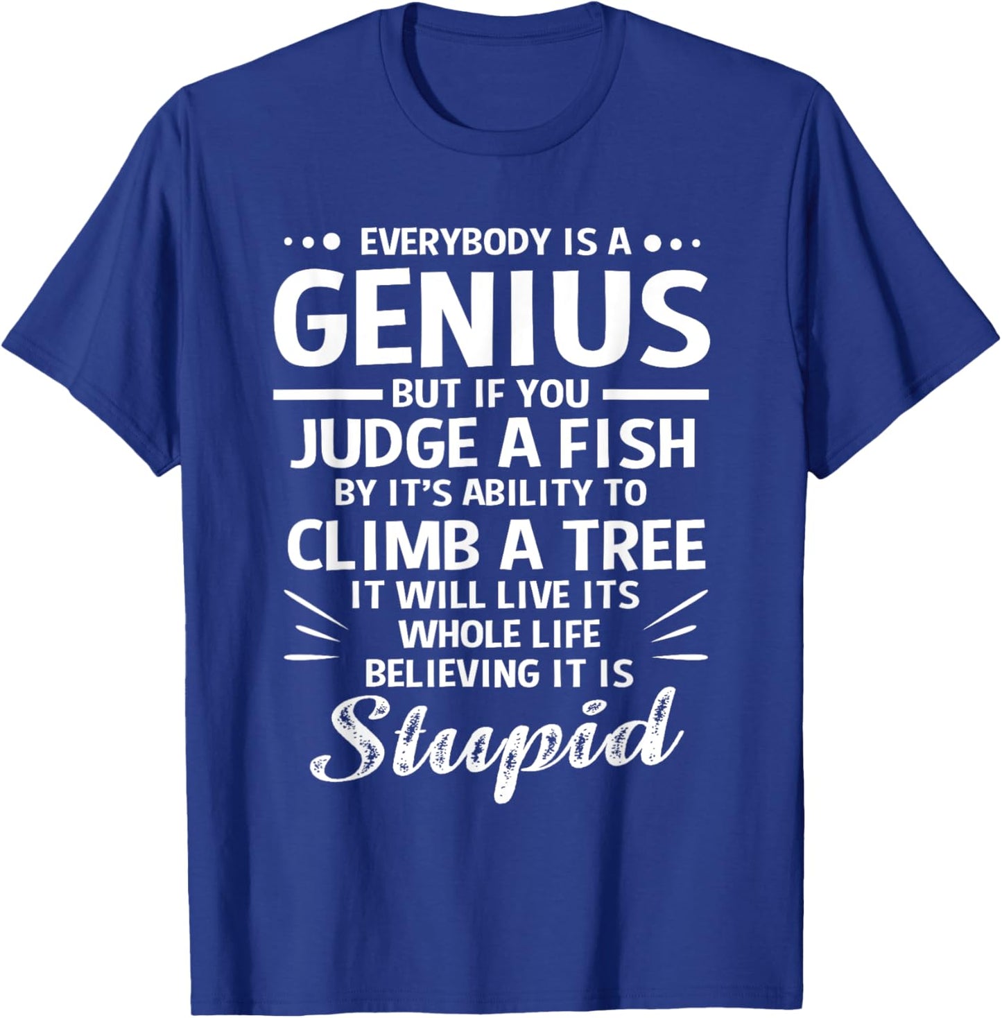 Dyslexia If You Judge A Fish By Its Ability To Climb A Tree T-Shirt - T-Shirt | Royal