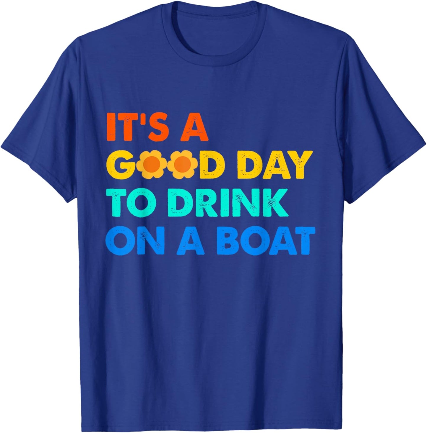 It's a Good Day to Drink on a Boat Funny Captain Life T-Shirt - T-Shirt | Royal