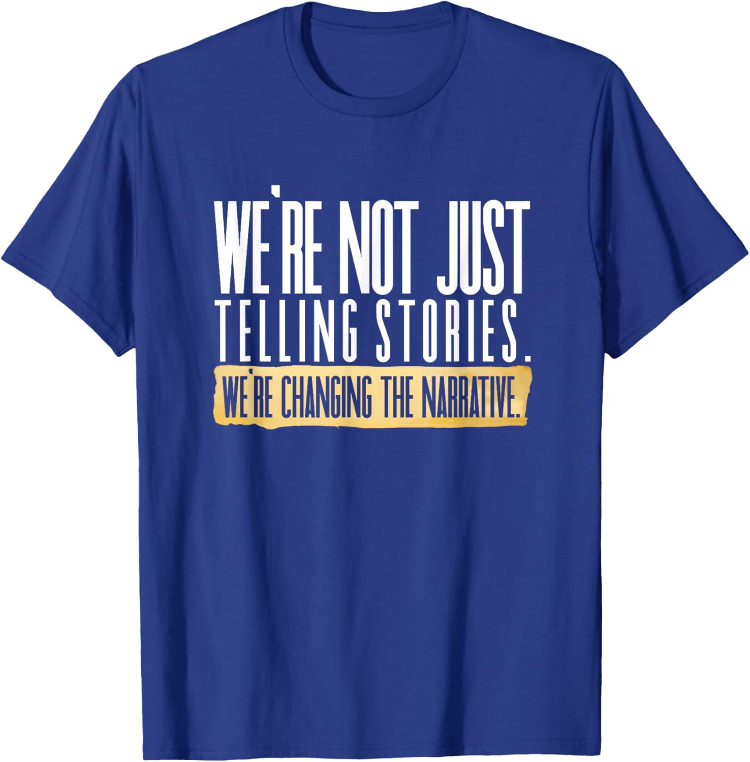 Not Just Telling Stories We're Changing Narrative Dhar Mann T-Shirt - T-Shirt | Royal
