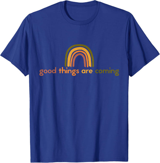 Good Things Are Coming Rainbow Hope Gift T-Shirt - T-Shirt | Royal