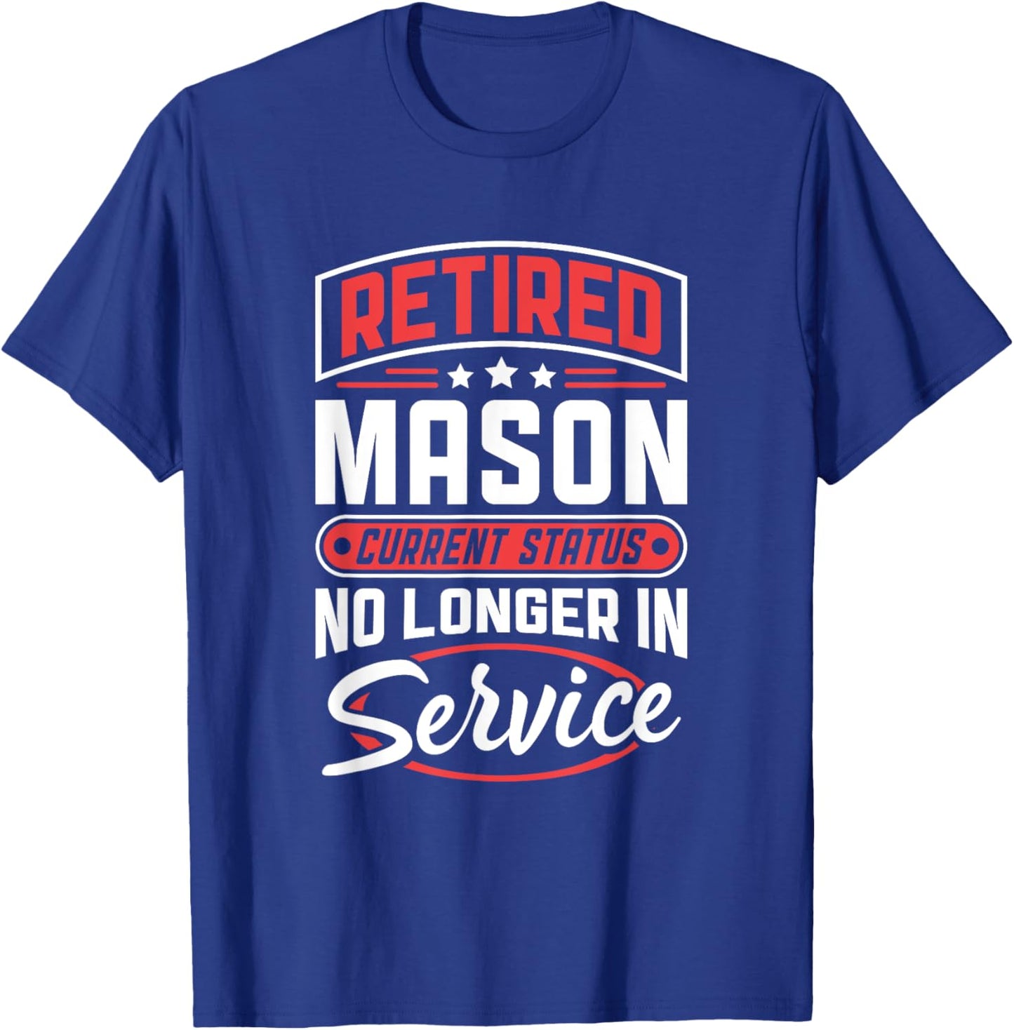 Retired Mason No Longer In Service T-Shirt - T-Shirt | Royal