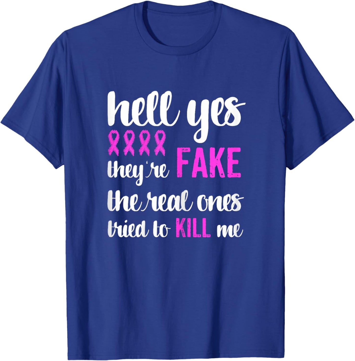 Funny Breast Cancer Awareness Pink Ribbon Yes They're Fake T-Shirt - T-Shirt | Royal