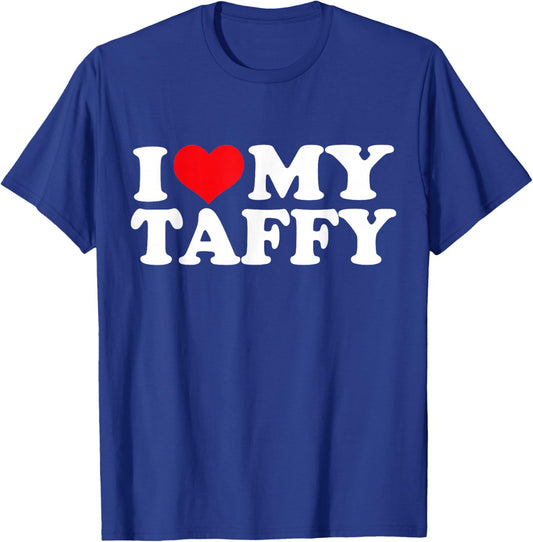 I Love My Taffy, I Heart Taffy T-Shirt - T-Shirt | Royal