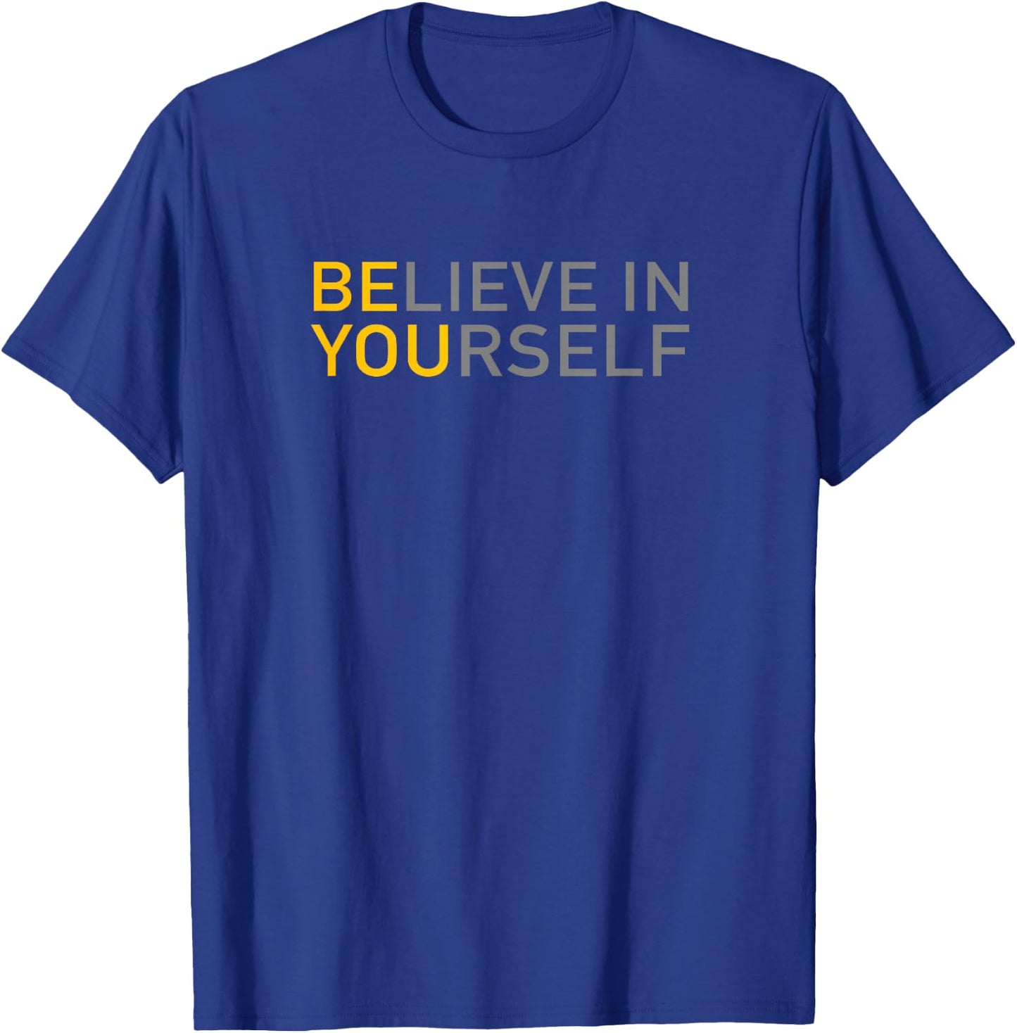 Positive Message Be You Believe in Yourself Quote Sayings T-Shirt - T-Shirt | Royal