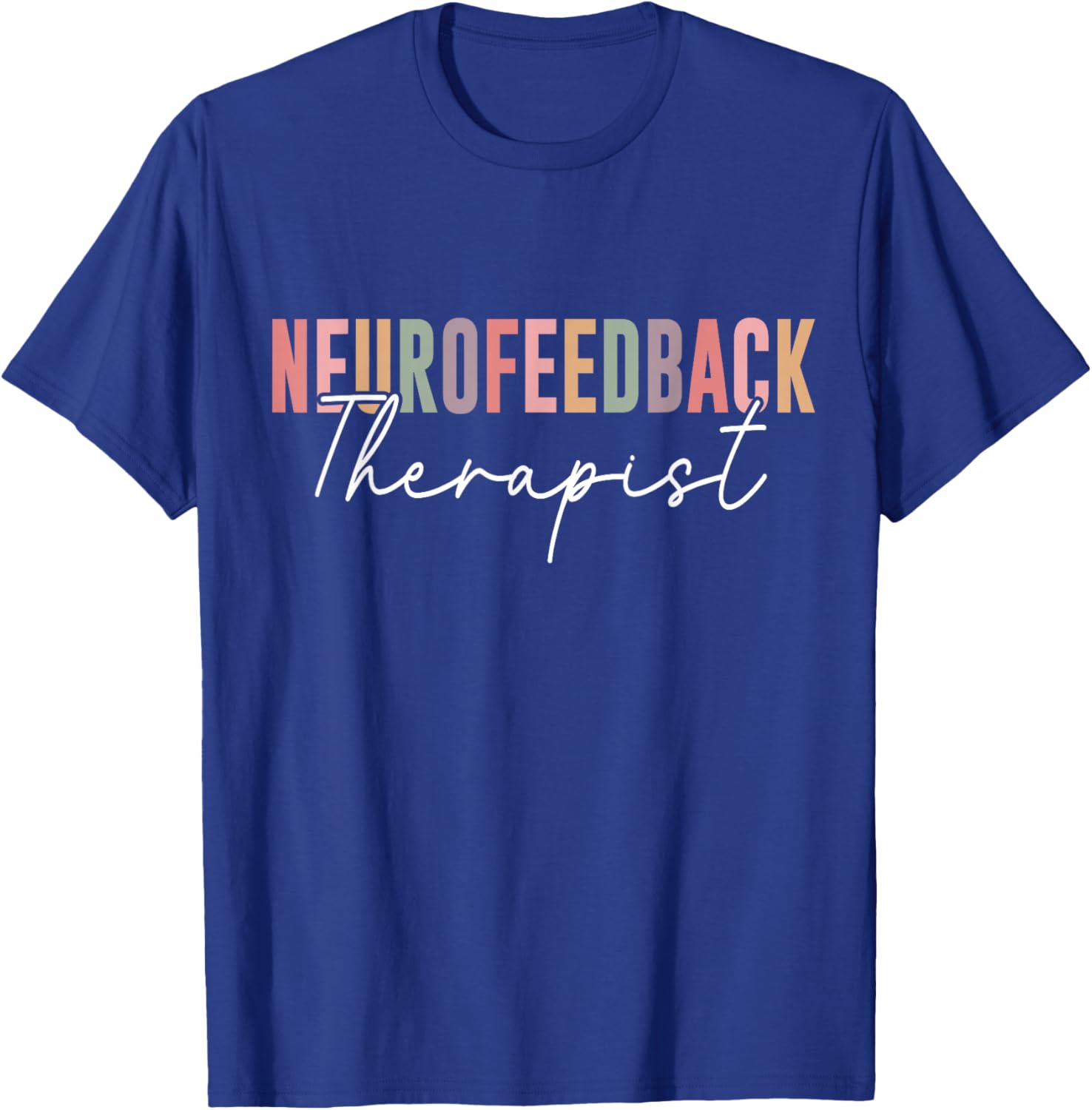 Neurofeedback Therapist Mental Health Therapy Practitioner T-Shirt - T-Shirt | Royal