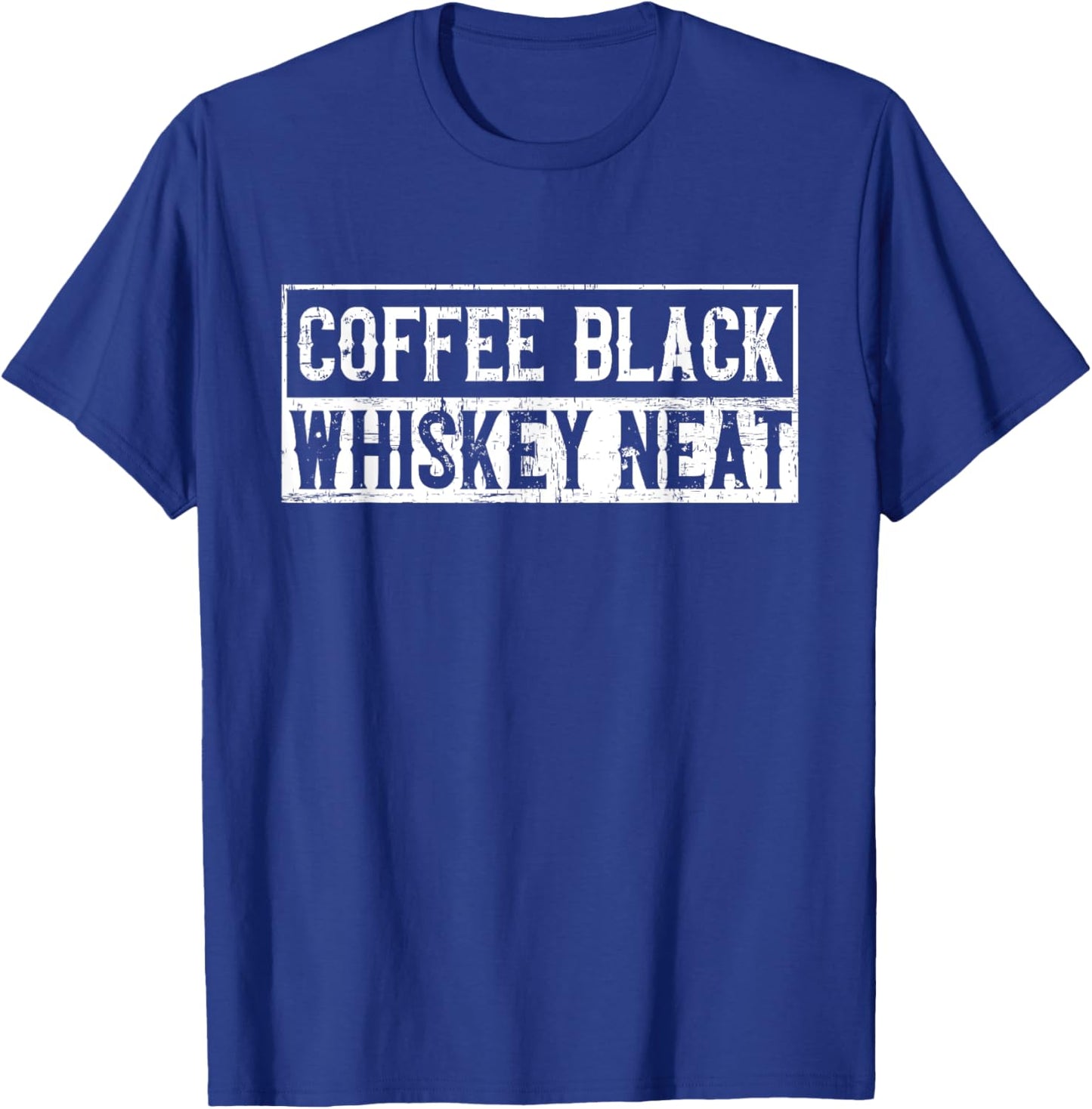 Coffee Black Whiskey Funny Neat Bourbon Whisky Scotch T-Shirt - T-Shirt | Royal