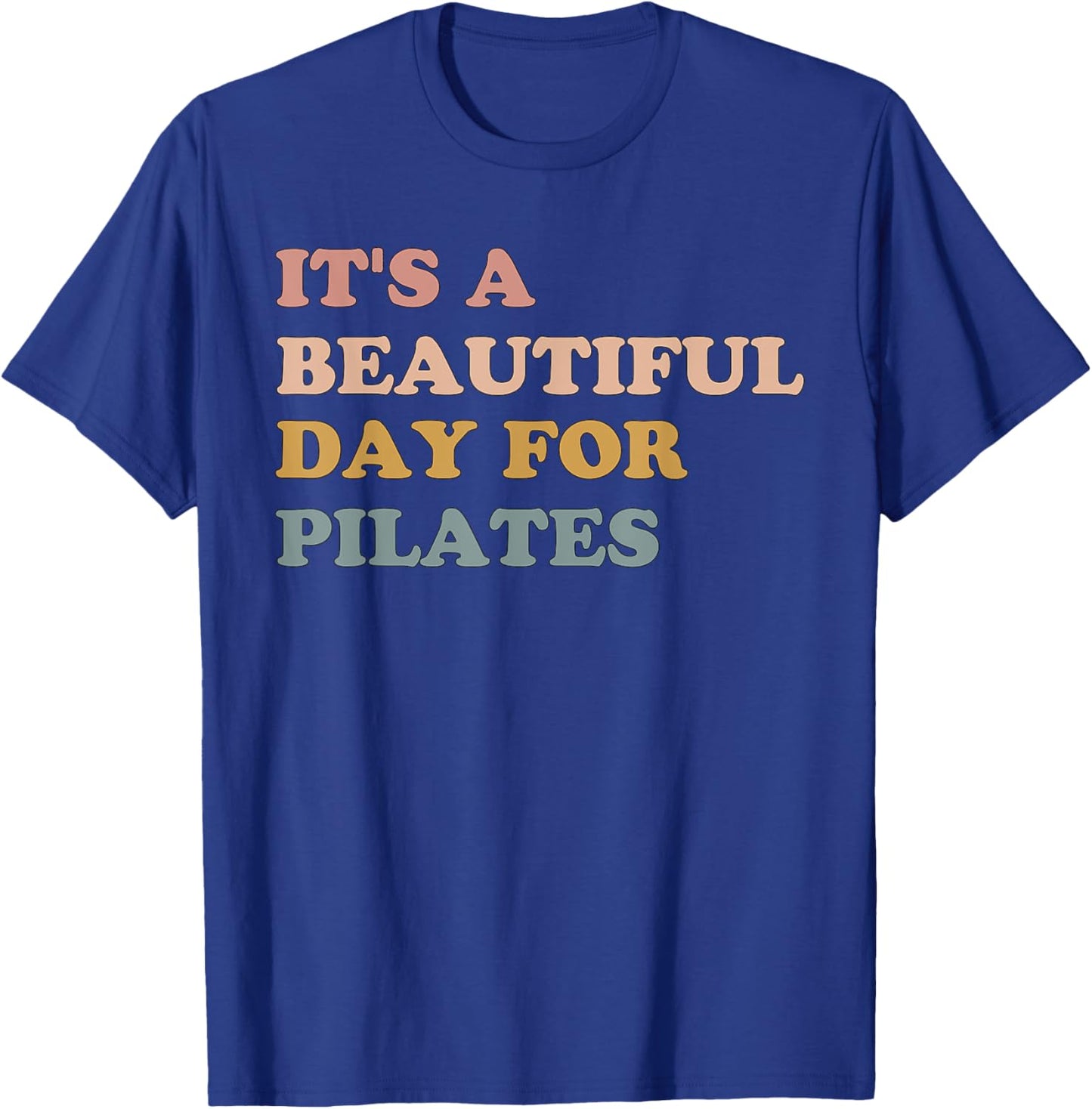Retro It's A Beautiful Day For Pilates Mom Workout Gym T-Shirt - T-Shirt | Royal