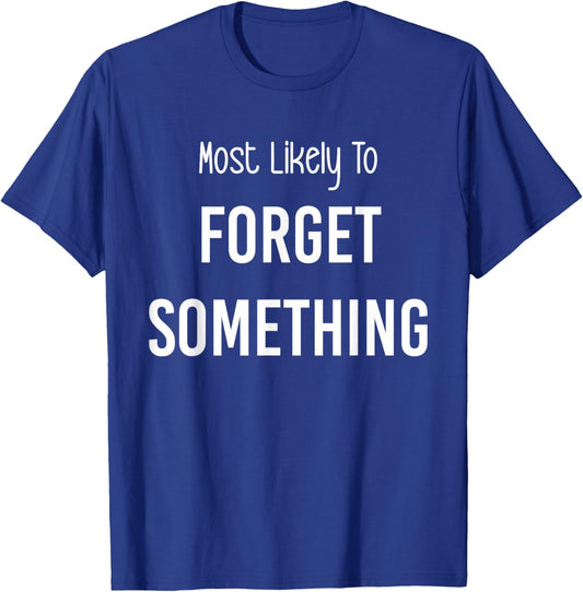 Most Likely To Forget Something Matching Vacation Trip T-Shirt - T-Shirt | Royal