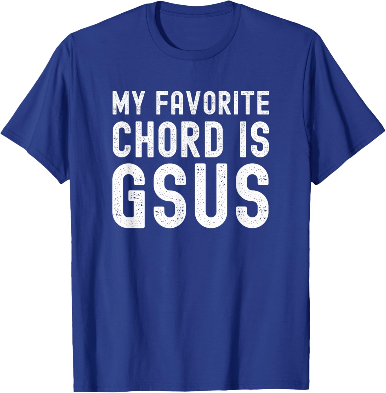 My Favorite Chord is Gsus funny Christian Guitar player pun T-Shirt - T-Shirt | Royal