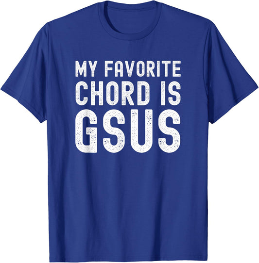 My Favorite Chord is Gsus funny Christian Guitar player pun T-Shirt - T-Shirt | Royal