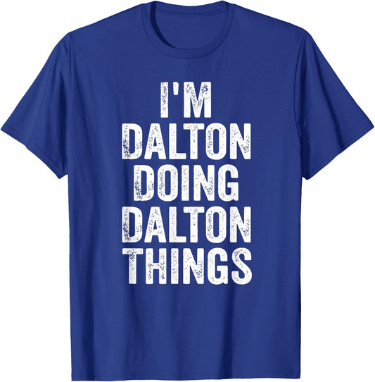 I'm Dalton Doing Dalton Things Shirt Personalized First Name T-Shirt - T-Shirt | Royal
