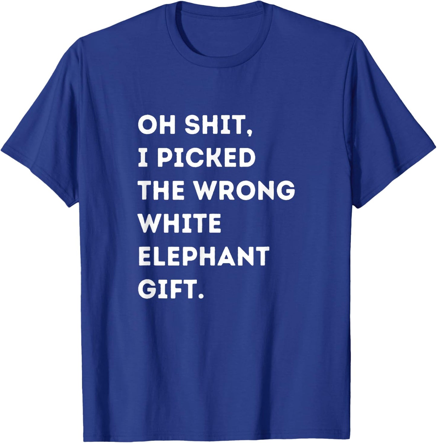 Oh Shit Funny White Elephant Gifts for Adults Under 15 20 T-Shirt - T-Shirt | Royal