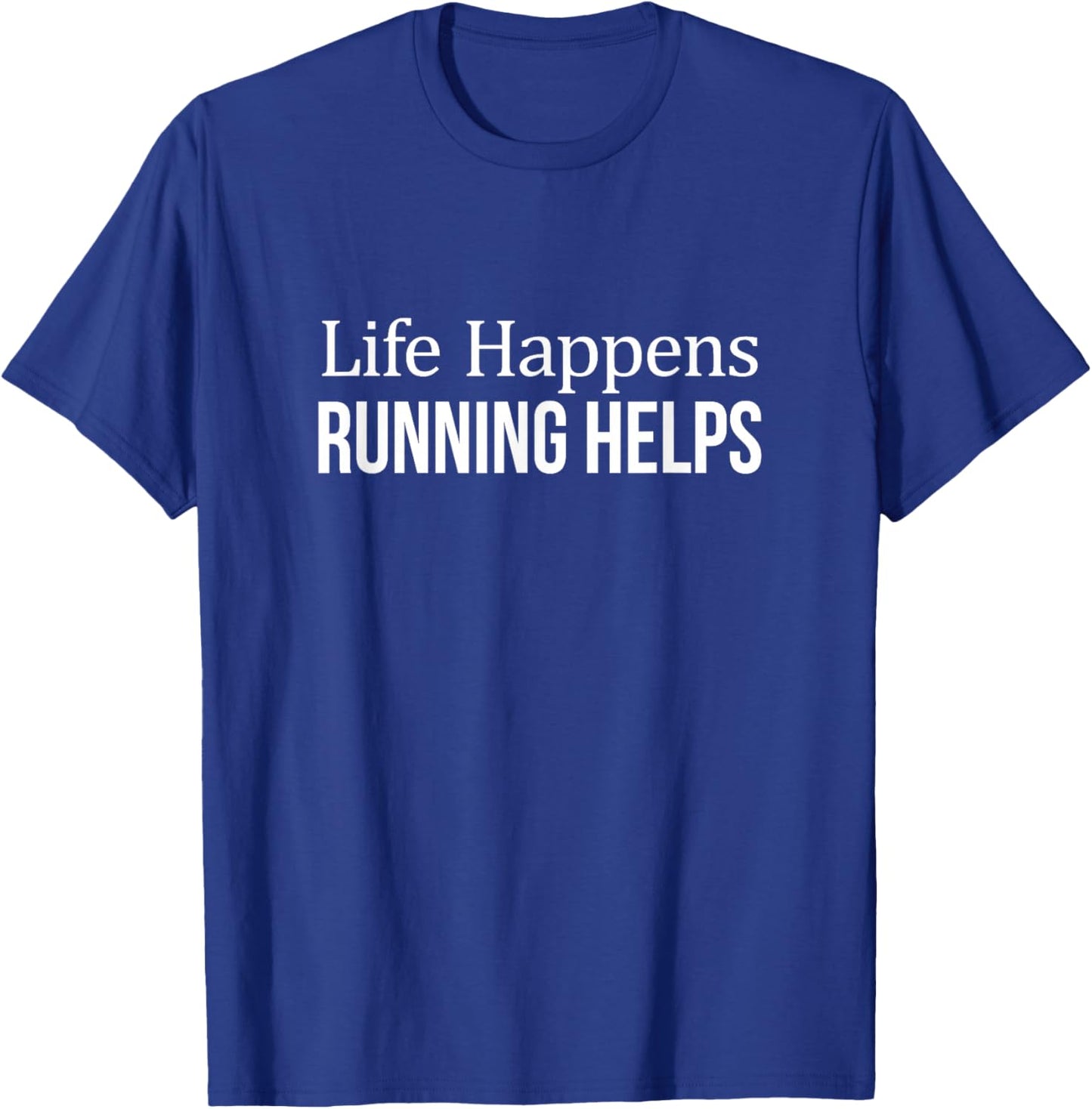 Life Happens - Running Helps T-Shirt - T-Shirt | Royal
