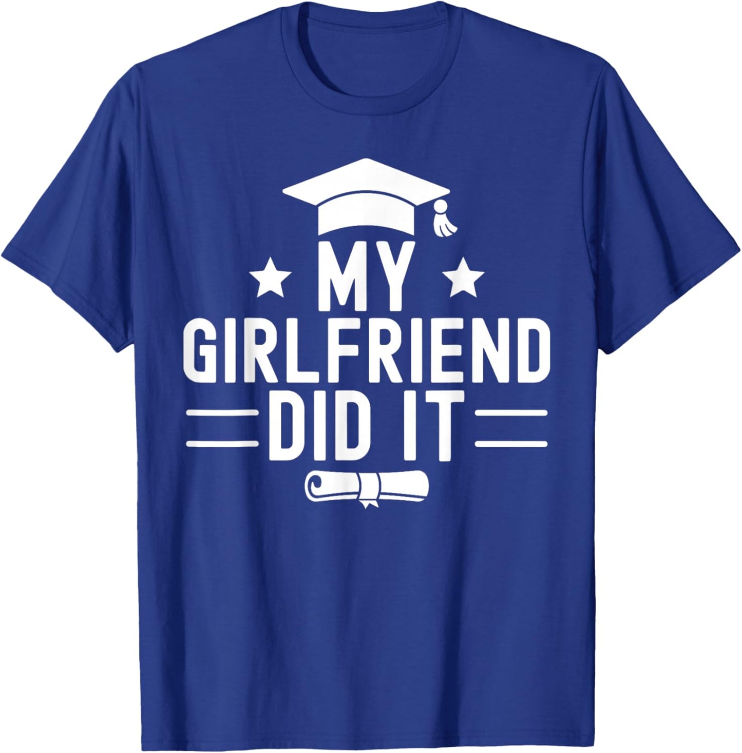 My Girlfriend Did It Graduation Graduated Bachelor Fiancee T-Shirt - T-Shirt | Royal