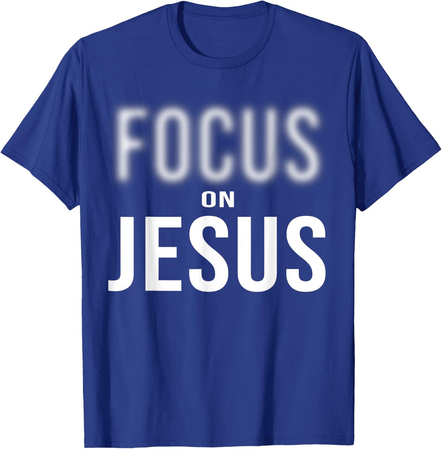 Focus On Jesus - Jesus Christ Christian Faith in God T-Shirt - T-Shirt | Royal