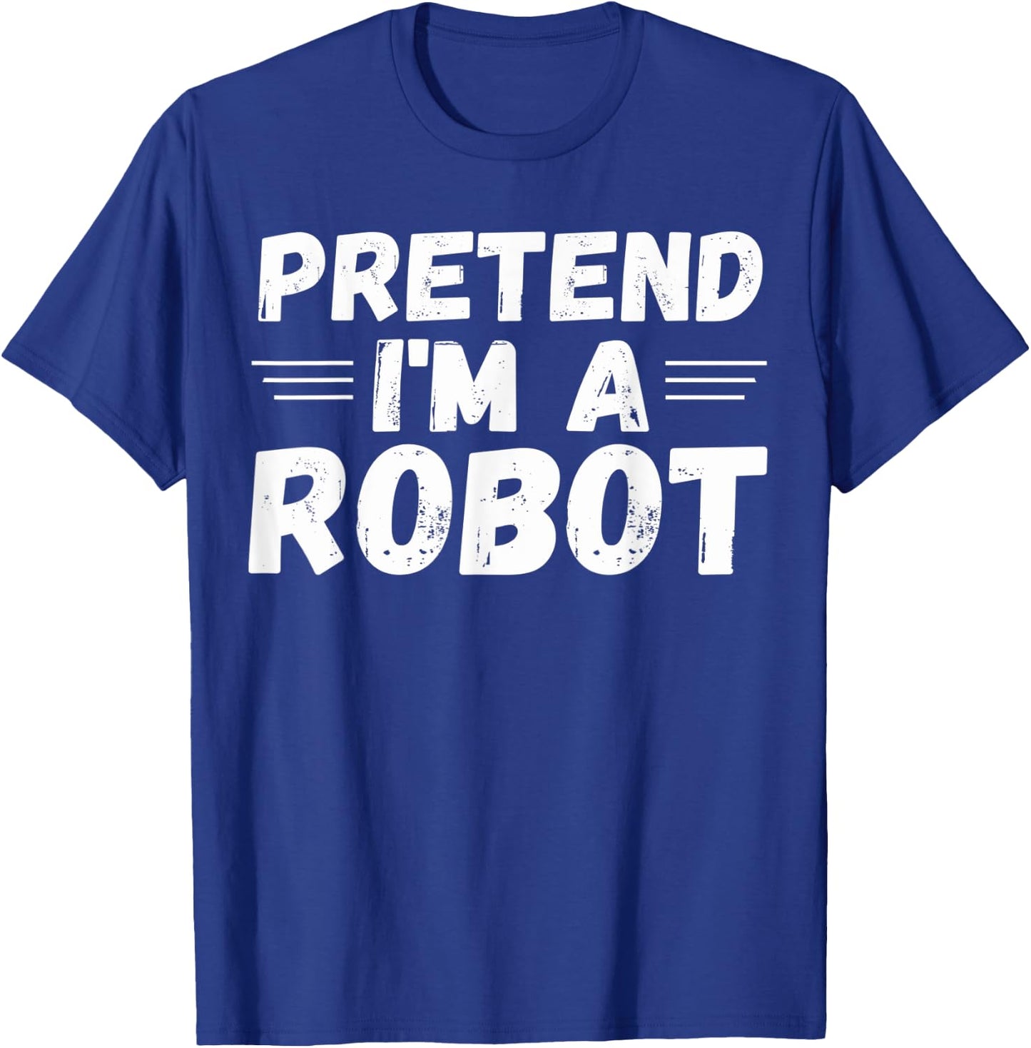 Pretend I'm a Robot Funny Halloween Party Cute Costume T-Shirt - T-Shirt | Royal