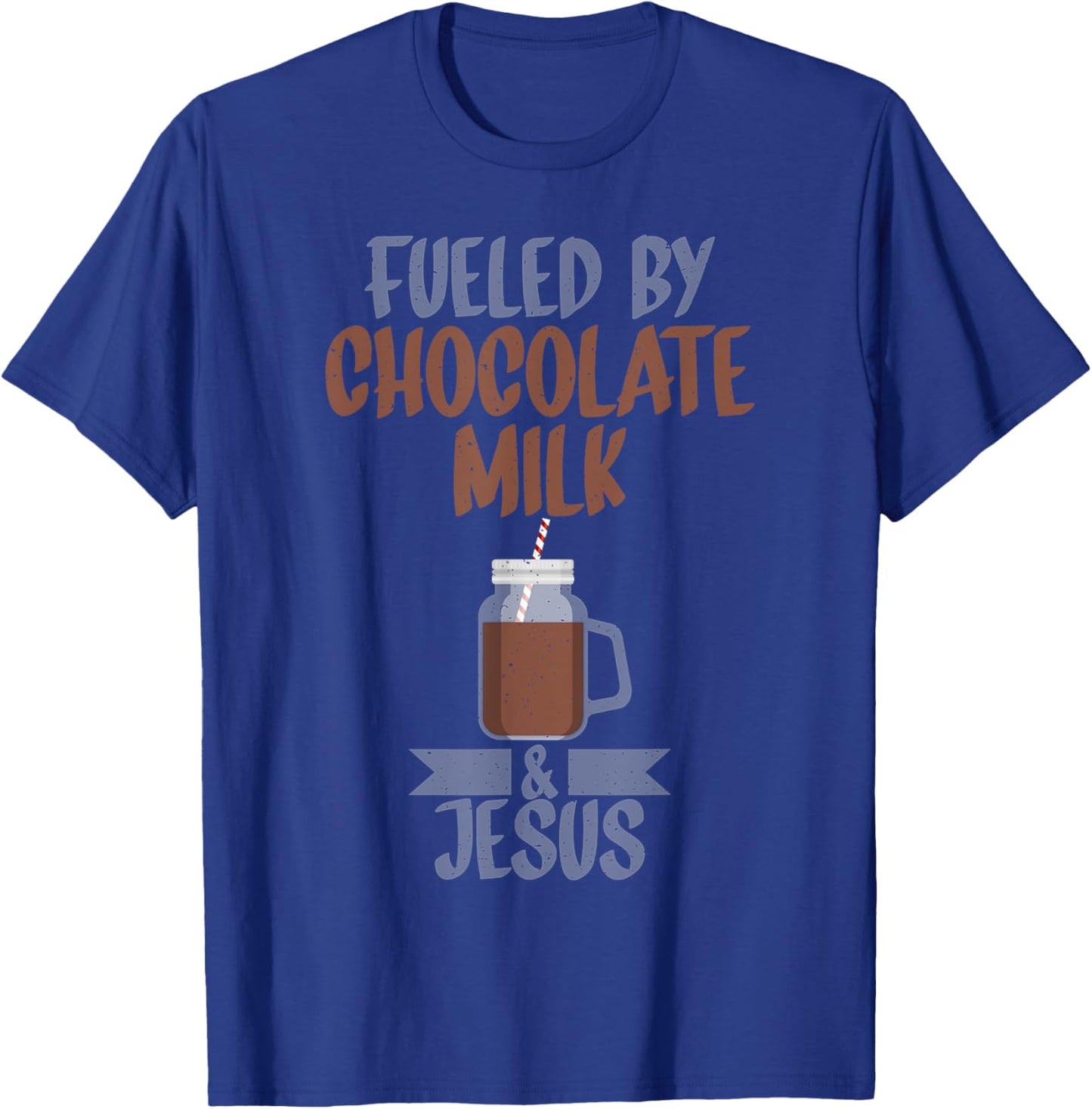 Fueled by Chocolate Milk and Jesus Chocolate Milk T-Shirt - T-Shirt | Royal