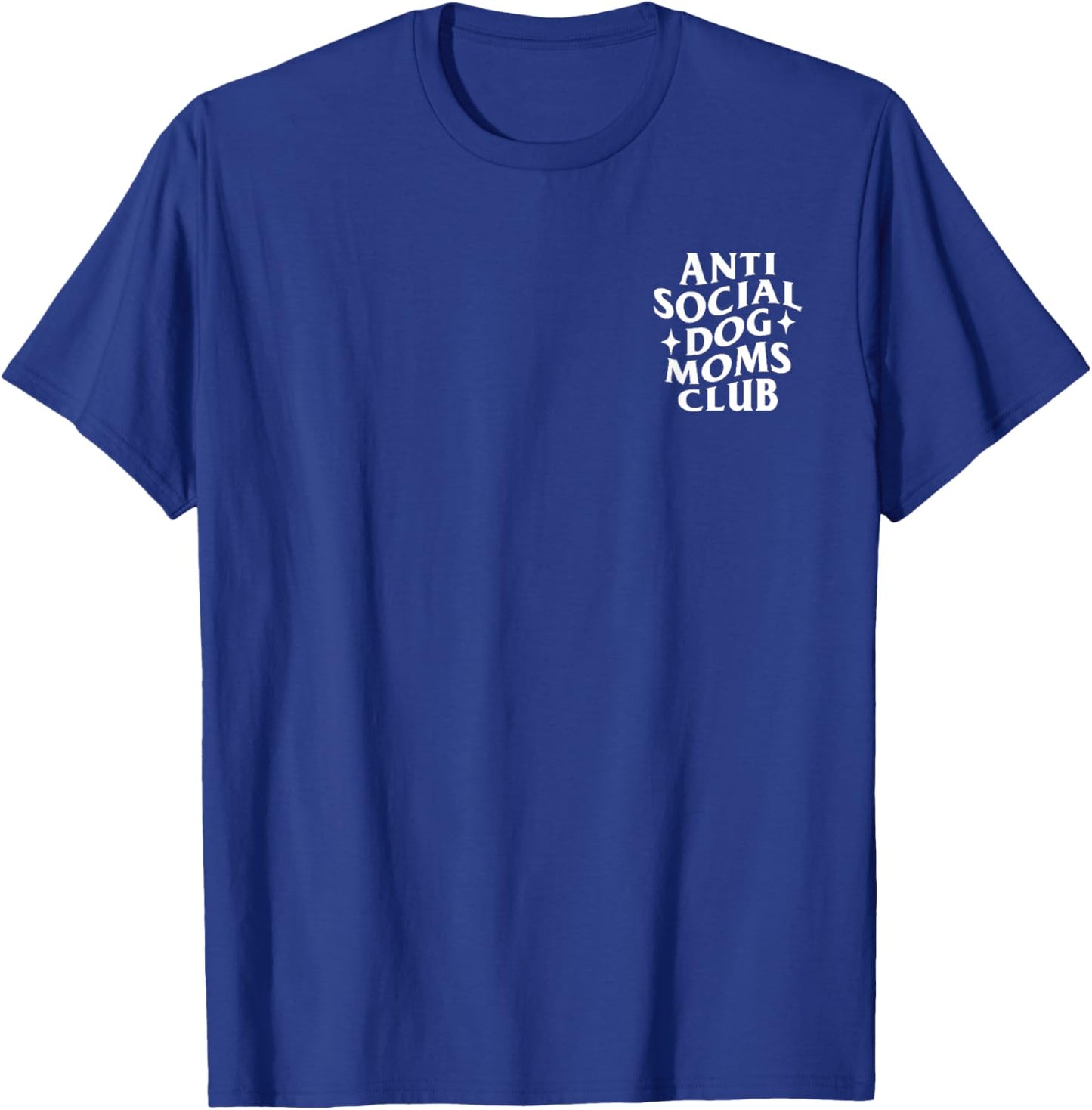 Anti Social Dog Moms Club Funny Introvert Dog Mom Dog Lover T-Shirt - T-Shirt | Royal