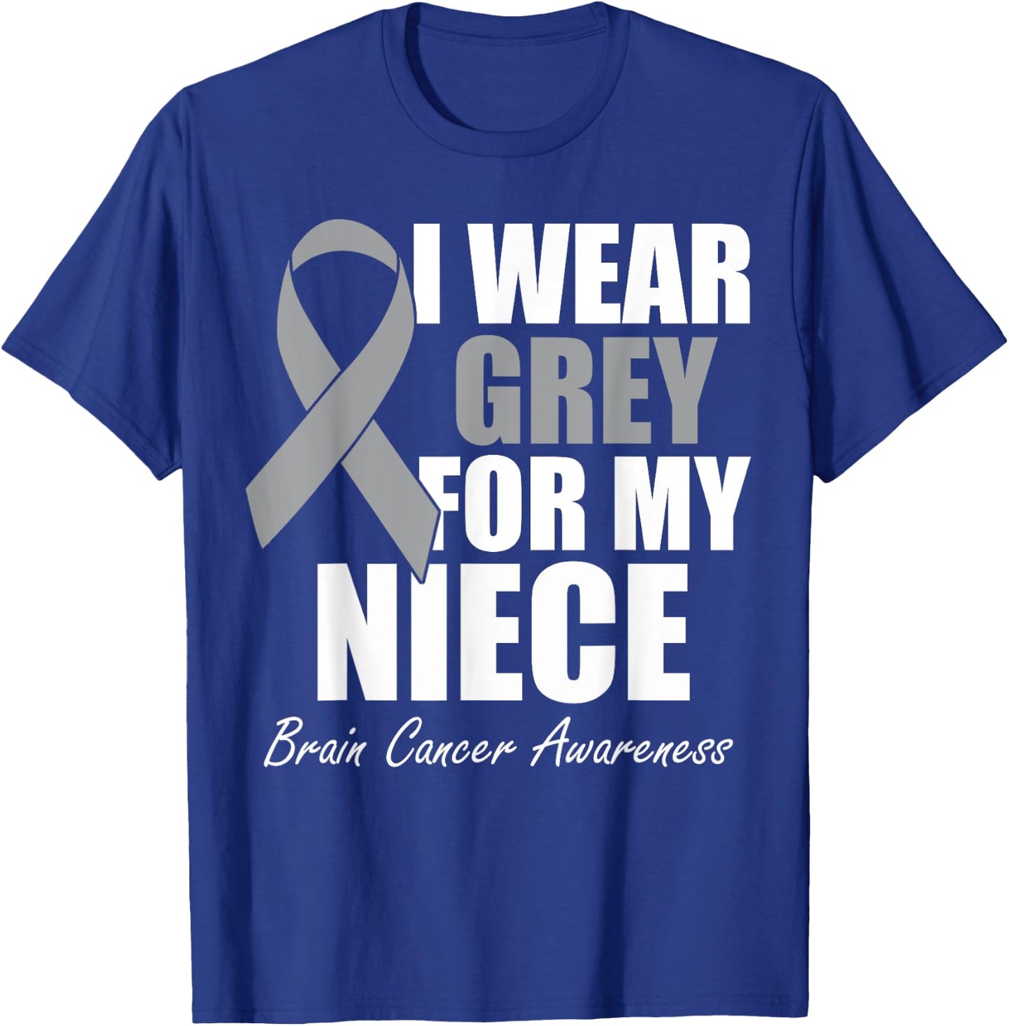 I Wear Grey For My Niece Brain Cancer Awareness T-Shirt - T-Shirt | Royal