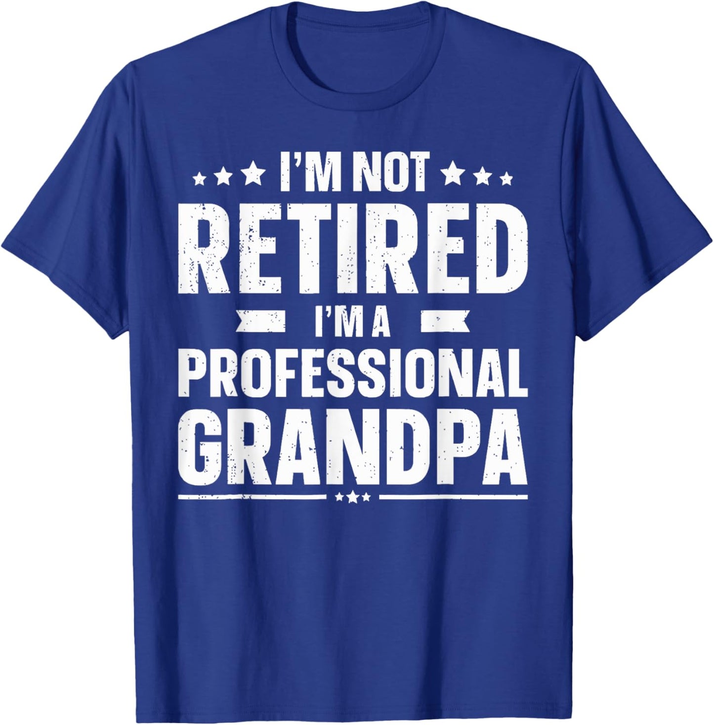 I'm Not Retired I'm A Professional Grandpa Dad Father's Day T-Shirt - T-Shirt | Royal