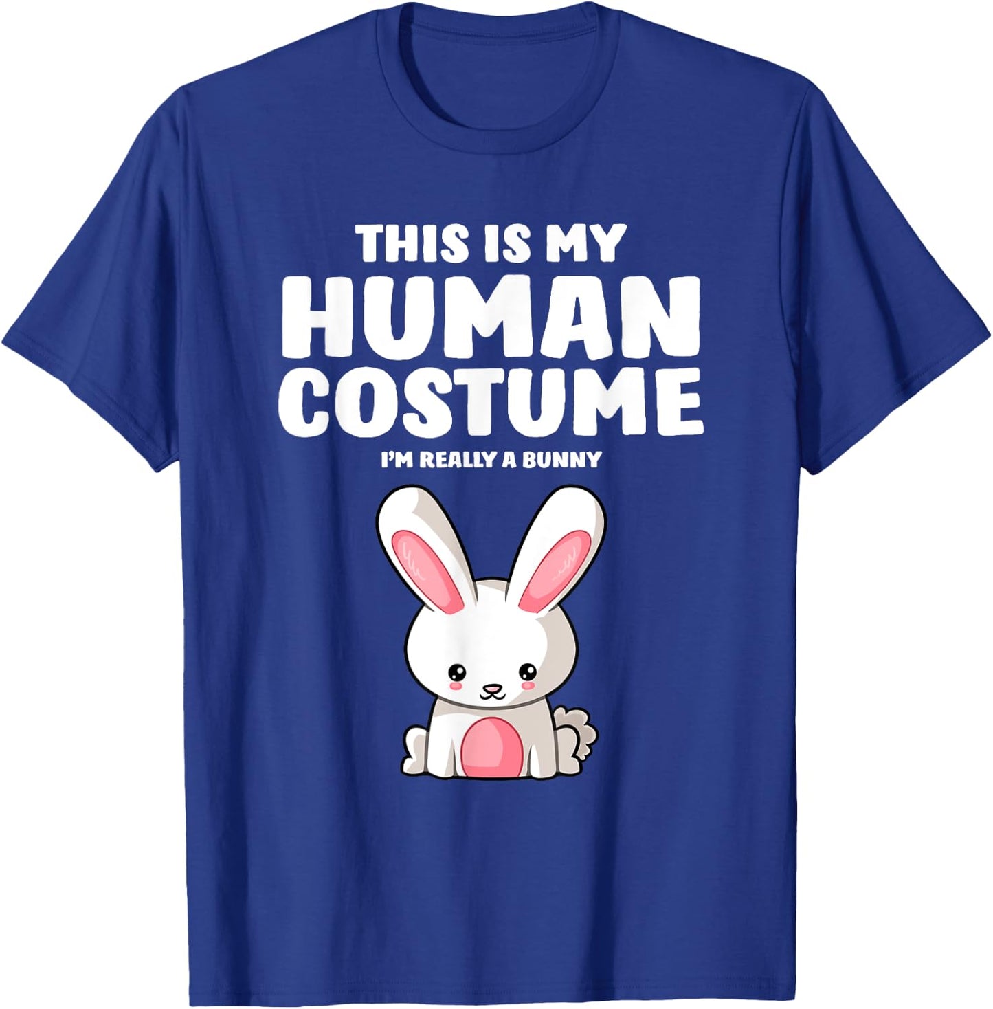 This Is My Human Costume I'm Really A Bunny T-Shirt - T-Shirt | Royal