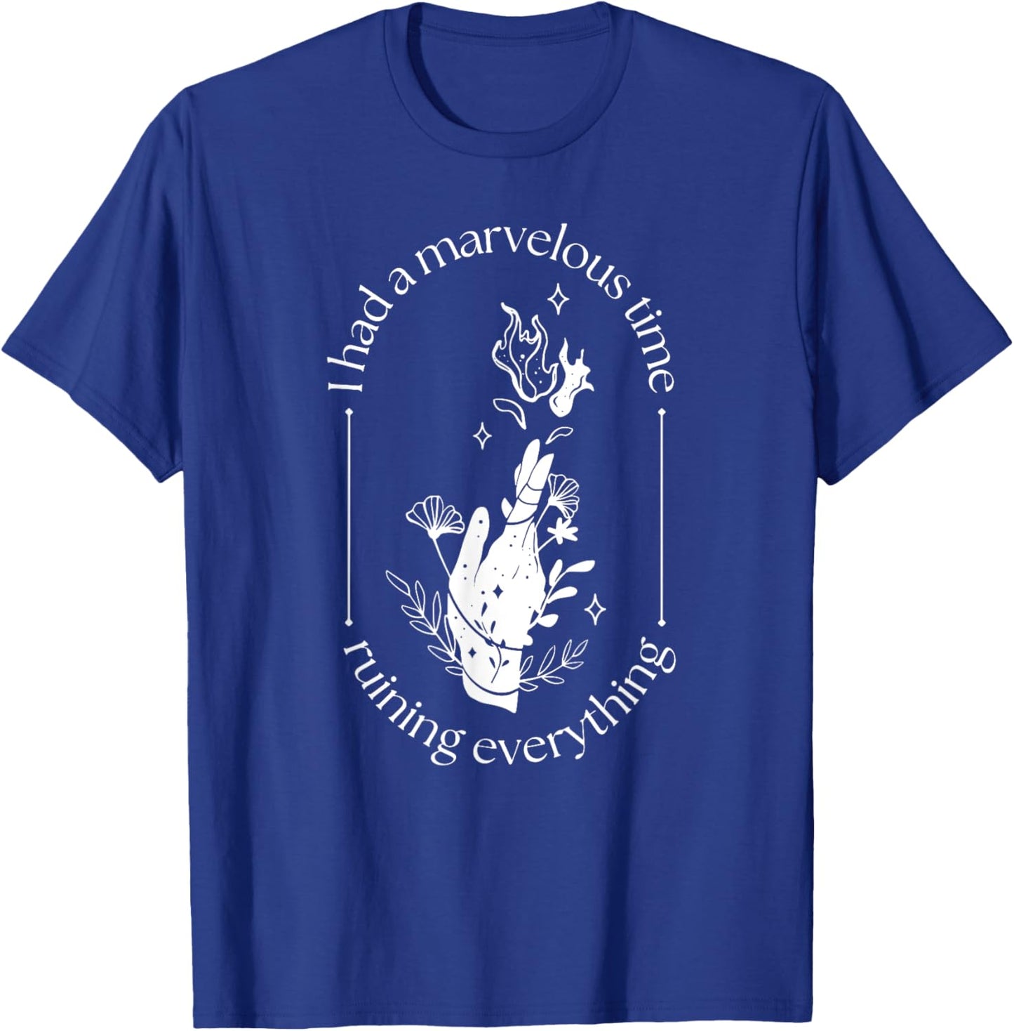 Funny Sayings Inspirational Quotes Costume I Had A Marvelous Time Ruining Everything , Small, Black T-Shirt - T-Shirt | Royal