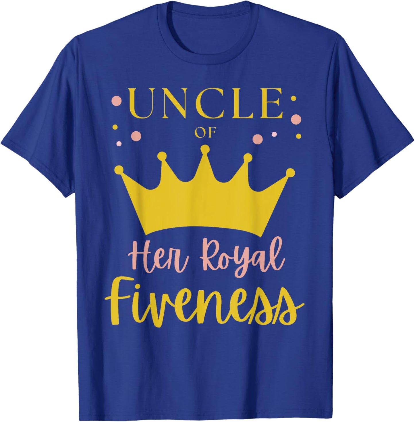 Uncle 5th Birthday Her Royal Fiveness Princess Matching T-Shirt - T-Shirt | Royal