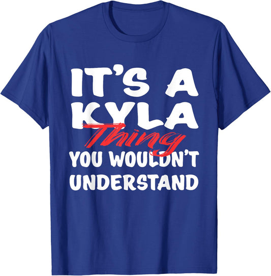 It's A Kyla Thing You Wouldn't Understand Funny Kyla Gift T-Shirt - T-Shirt | Royal