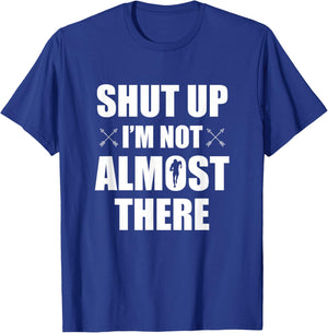 Shut Up I'm Not Almost There Funny Cross Country XC Runner T-Shirt - T-Shirt | Royal