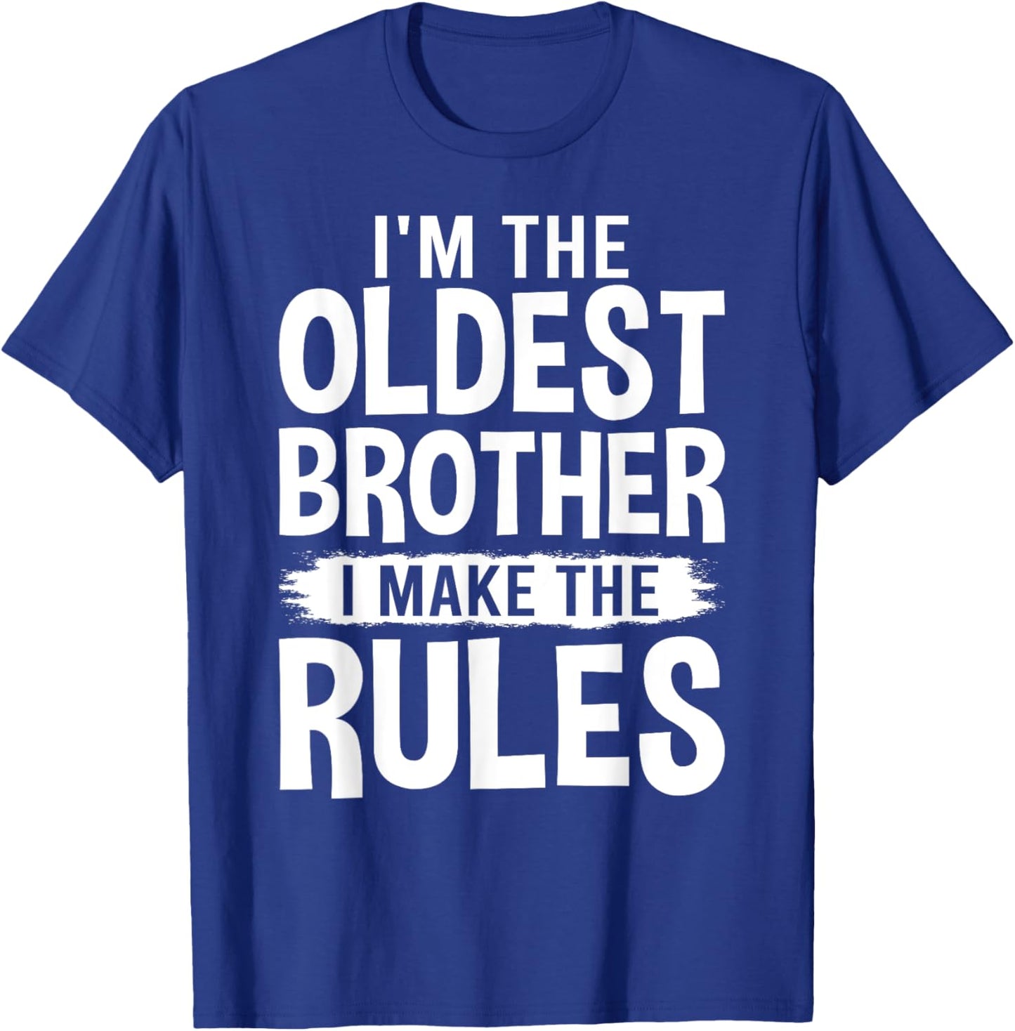I'm the Oldest Brother I Make the Rules T-Shirt - T-Shirt | Royal