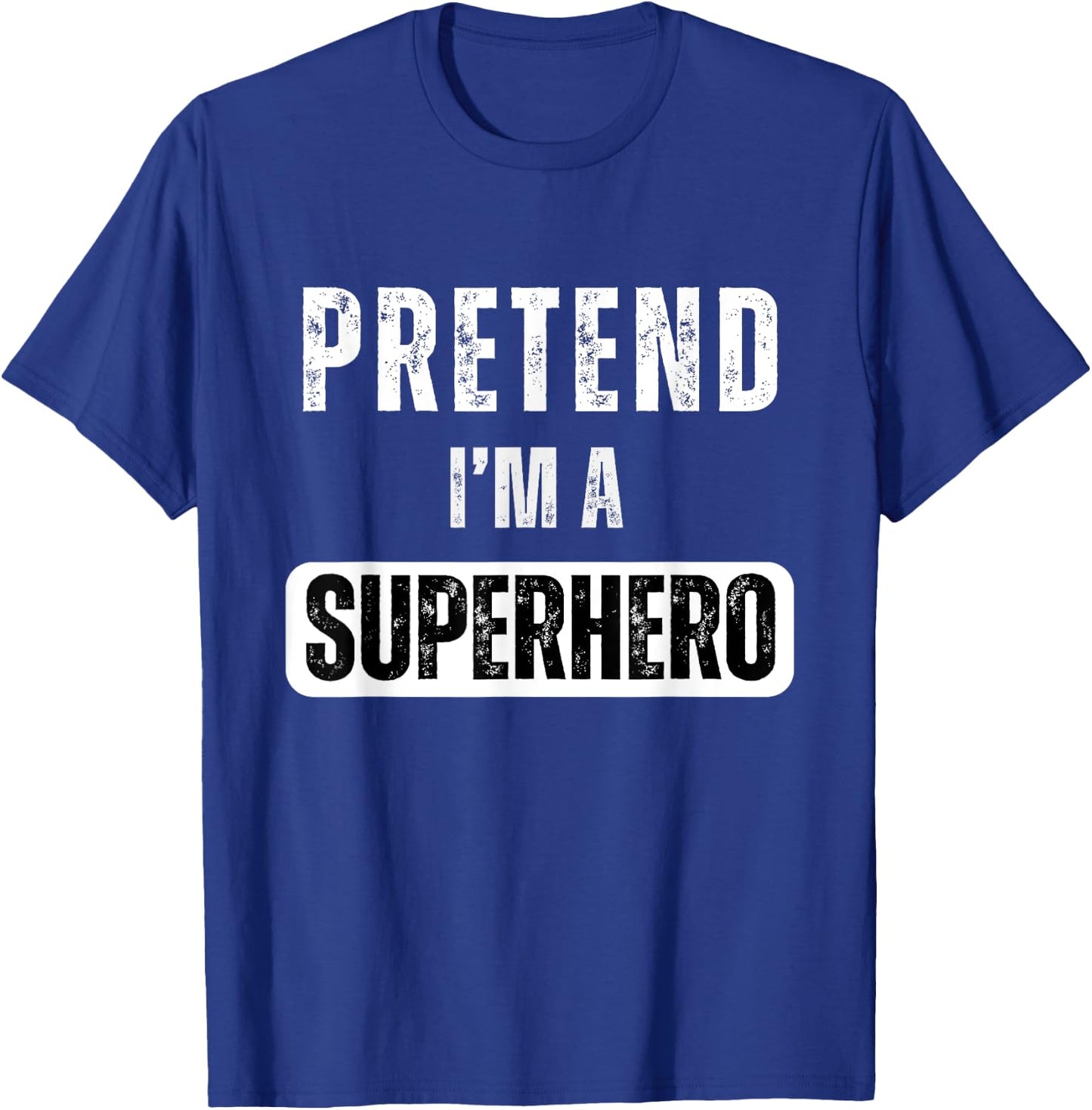 Pretend I'm A Super Hero Halloween Superhero Costume Party T-Shirt - T-Shirt | Royal