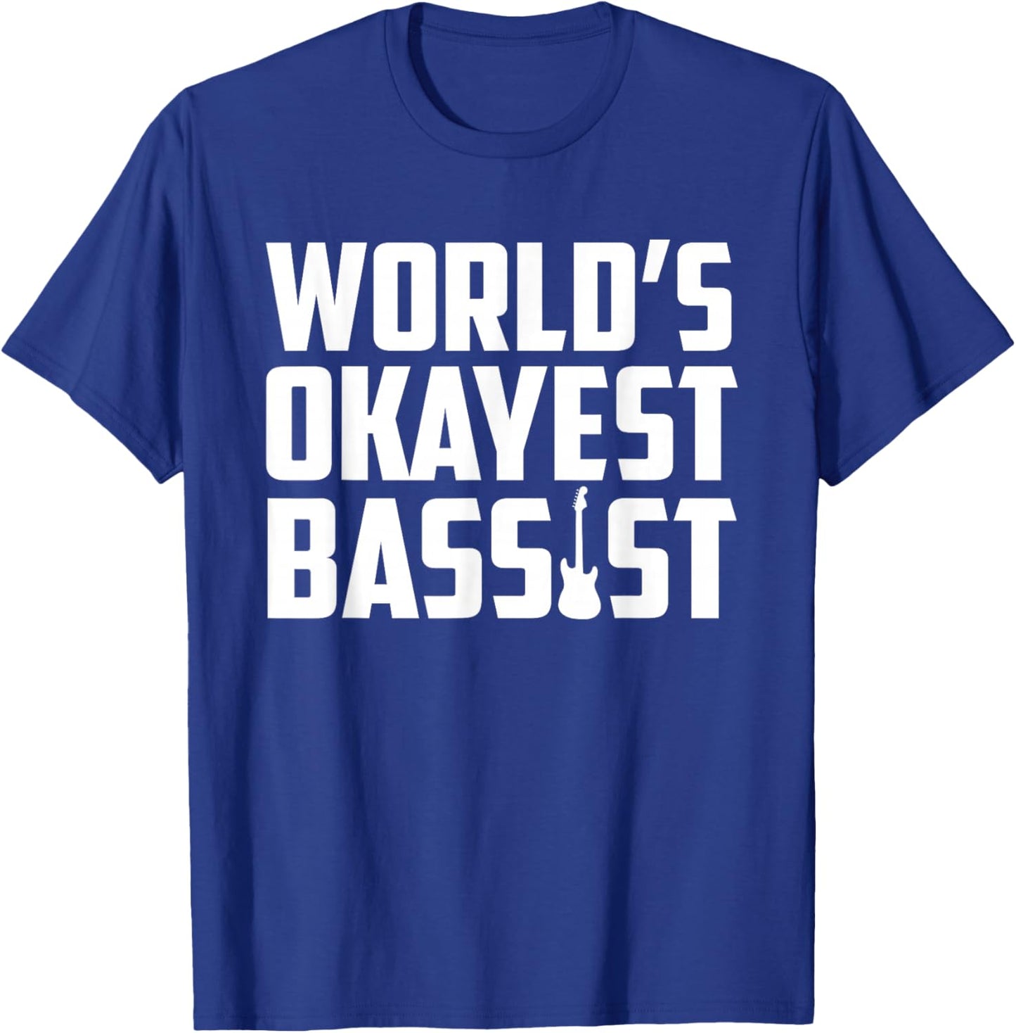 World's Okayest Bassis Funny Electric Bass Guitar Player T-Shirt - T-Shirt | Royal