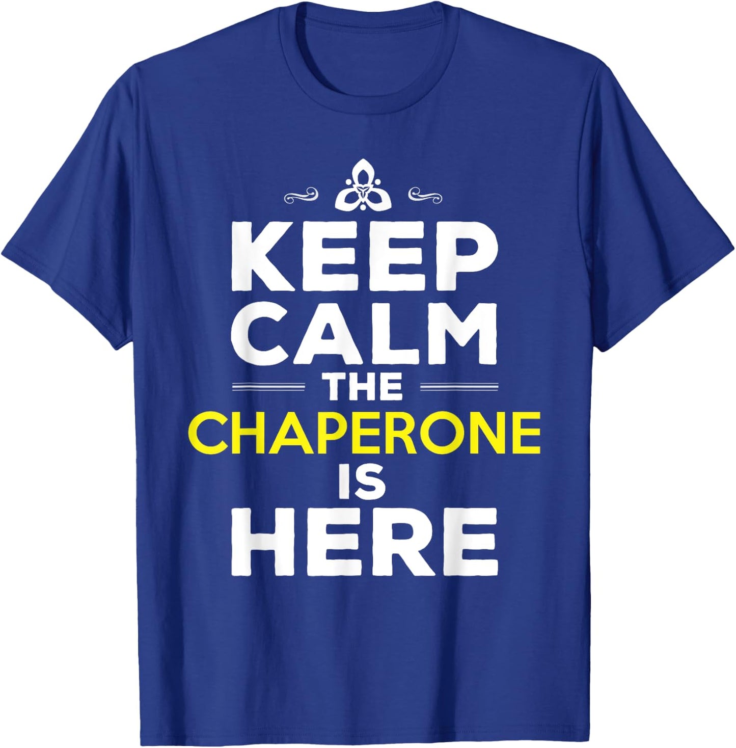 Chaperone Quote Chaperone T-Shirt - T-Shirt | Royal