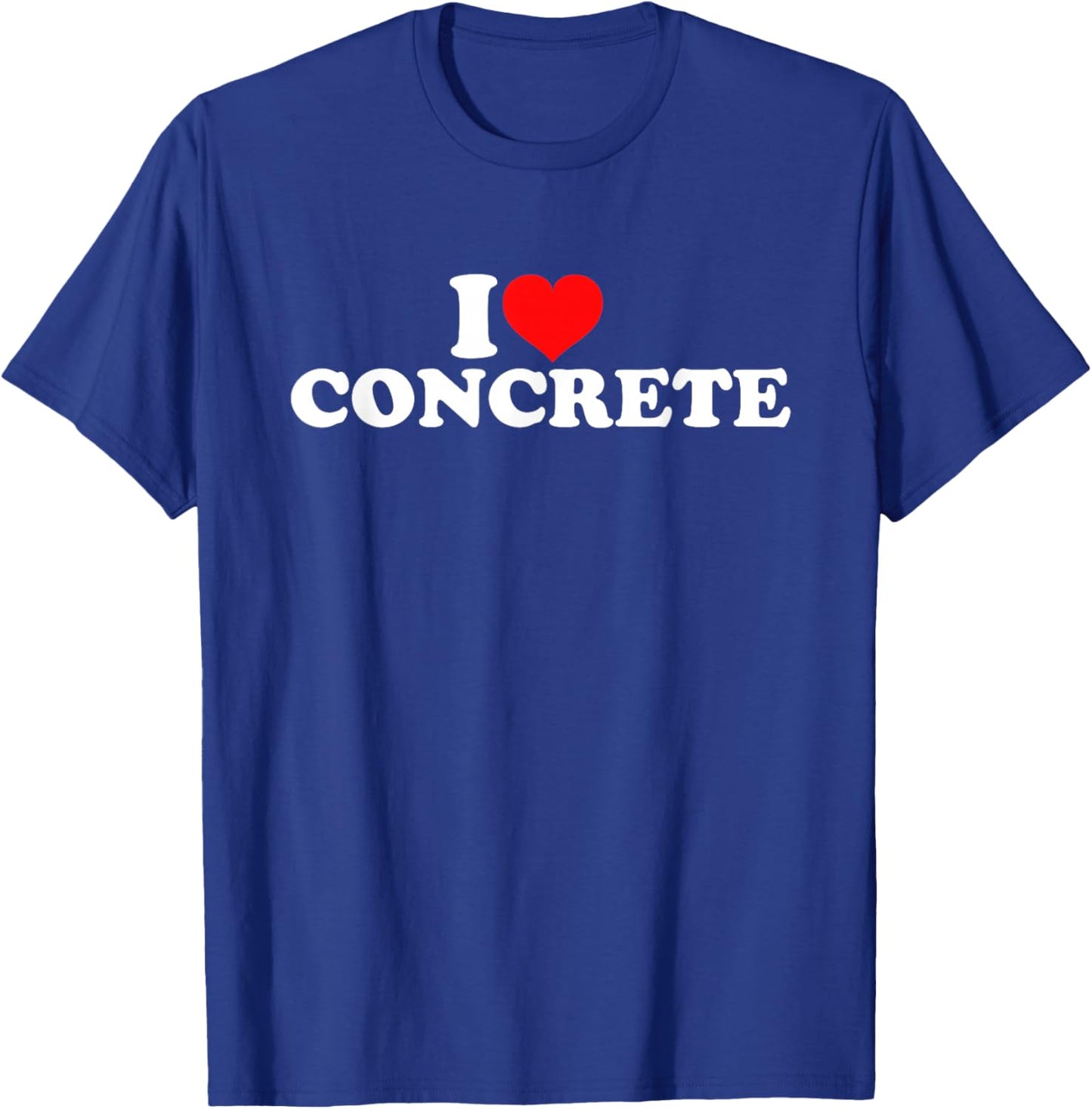 I Love Concrete T-Shirt - T-Shirt | Royal