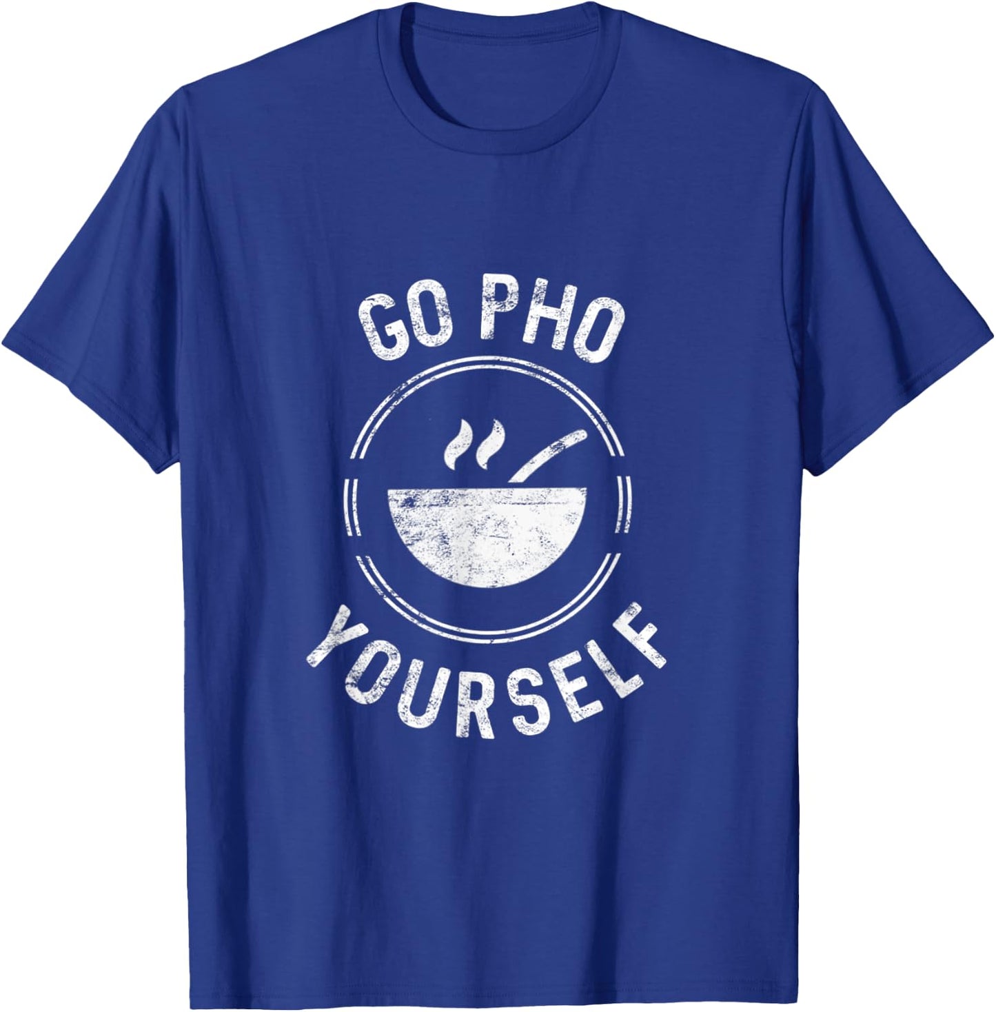 Go Pho Yourself Pho Rice Bowl Funny Vietnamese cuisine lover T-Shirt - T-Shirt | Royal