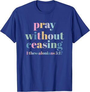 Pray Without Ceasing T-Shirt - T-Shirt | Royal