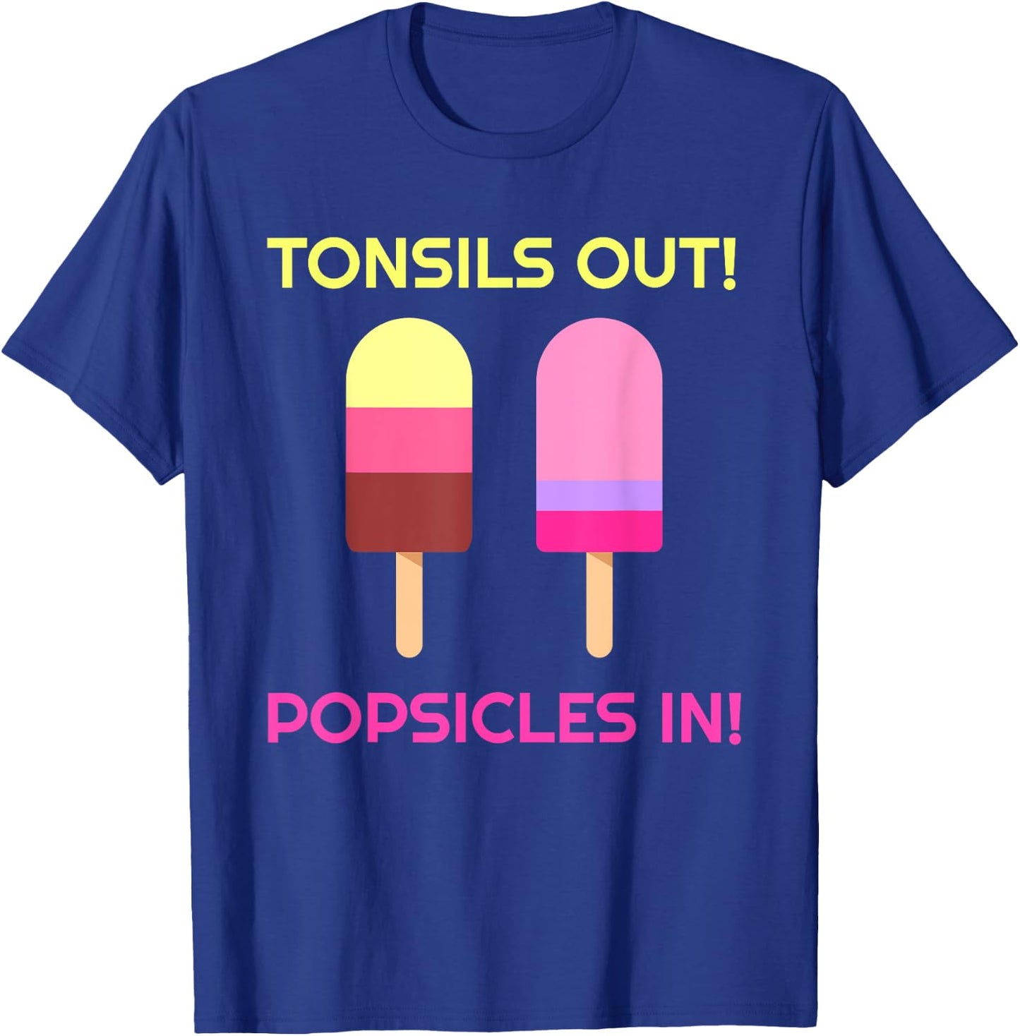 Tonsils Out Popsicles In Funny Tonsil Surgery Get Well T-Shirt - T-Shirt | Royal