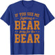 If You See Me Fighting A Bear - Pray For The Bear T-Shirt - T-Shirt | Royal