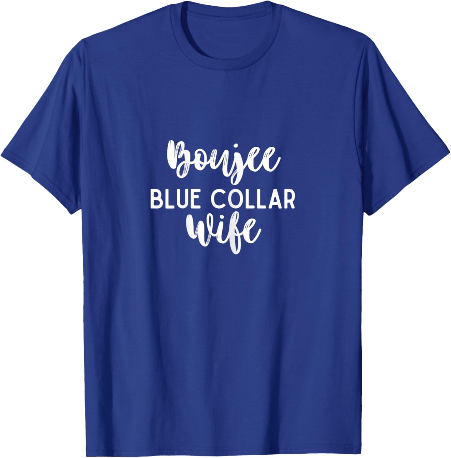 Boujee Blue Collar Wife T-Shirt - T-Shirt | Royal