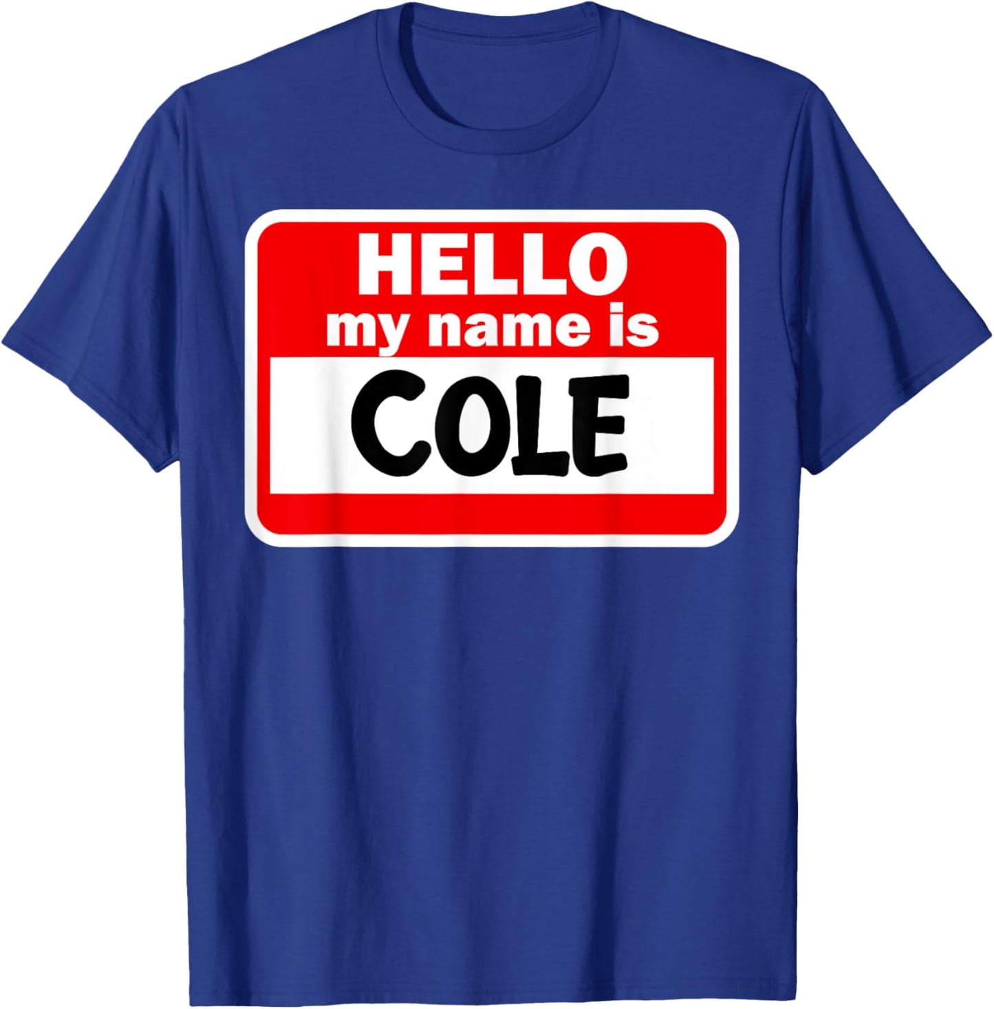 Cole Hello Hi My Name Is Name On Custom T-Shirt - T-Shirt | Royal