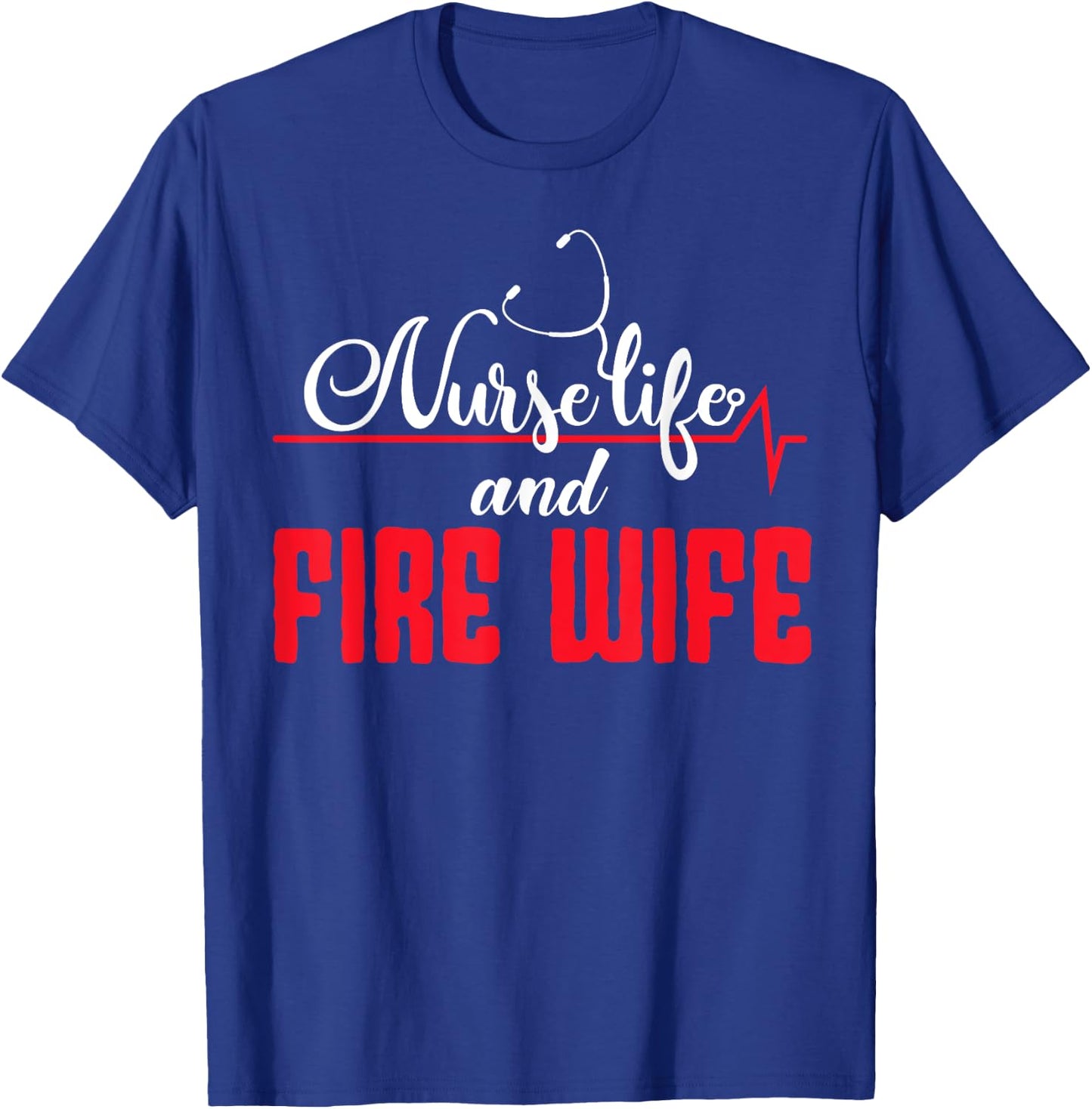 Nurse Life And Fire Wife Helmet Fireman Hydrant Firefighter T-Shirt - T-Shirt | Royal