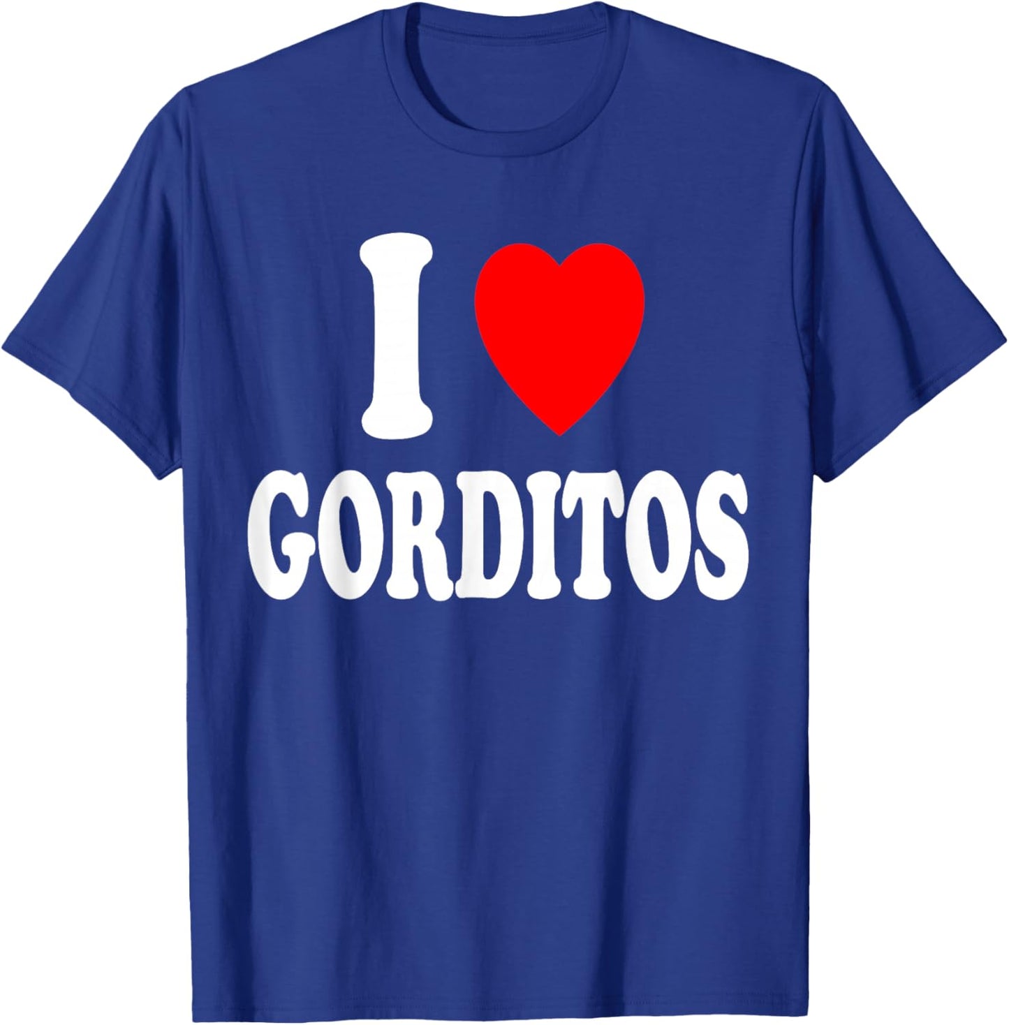 I Heart (Love) Gorditos Chubby Sexy Preference Spanish Cute T-Shirt - T-Shirt | Royal