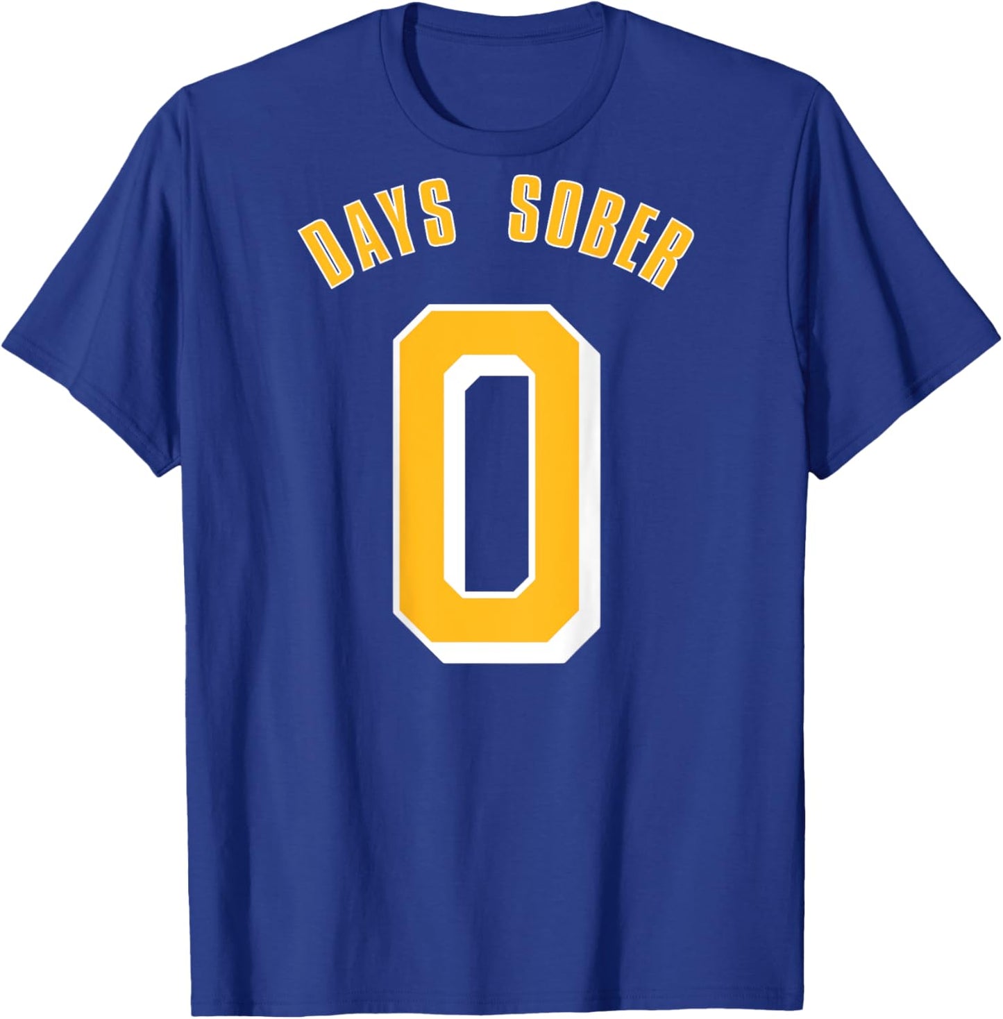 0 DAYS SOBER Funny Drinking Shirt Alcohol Lover T-Shirt - T-Shirt | Royal
