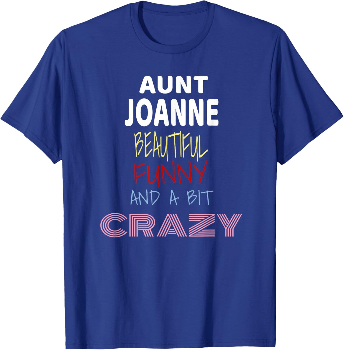 Aunt Joanne Beautiful Funny Crazy T-Shirt - T-Shirt | Royal