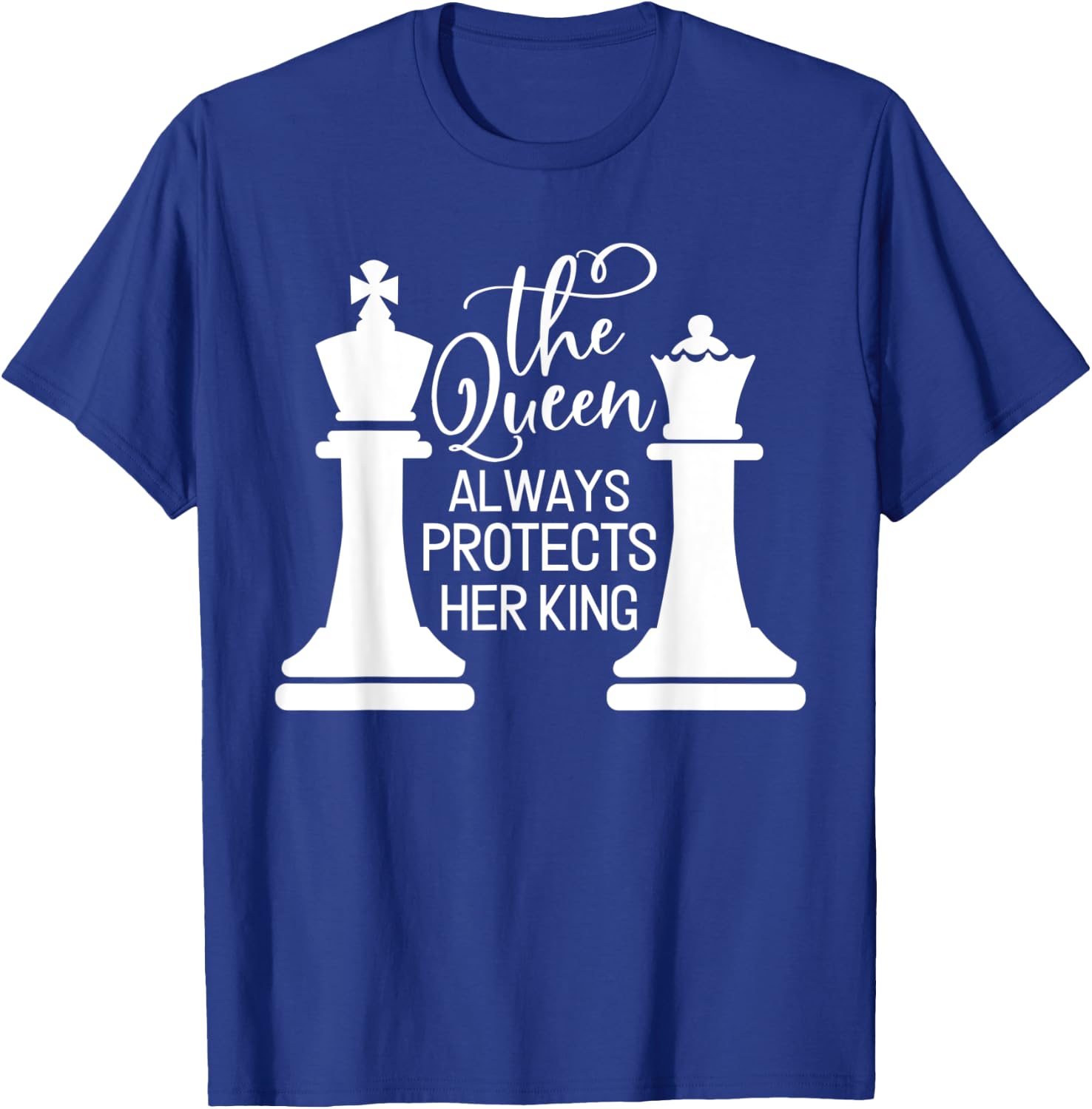 The Queen Always Protects Her King T-Shirt - T-Shirt | Royal