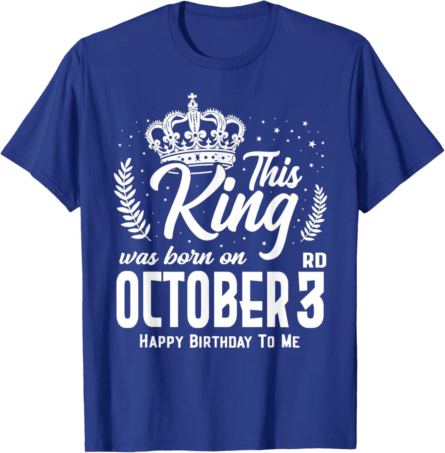This King Was Born on October 3rd Funny Birthday Oct 3 T-Shirt - T-Shirt | Royal