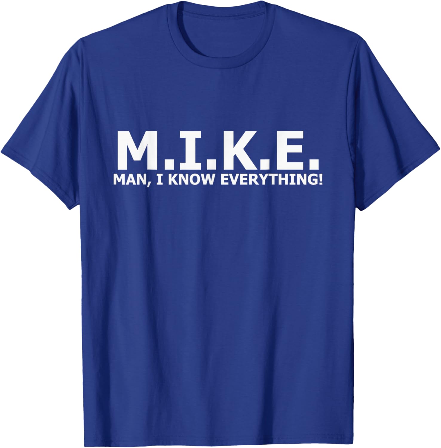 Man I Know Everything T-Shirt - T-Shirt | Royal