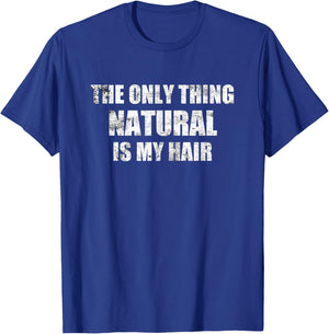 Bodybuilding Steroids - Only Thing Natural Is My Hair T-Shirt - T-Shirt | Royal